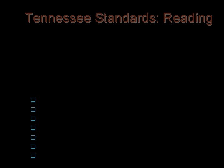 Tennessee Standards: Reading The students in grades 9 -12 will learn, practice, and internalize