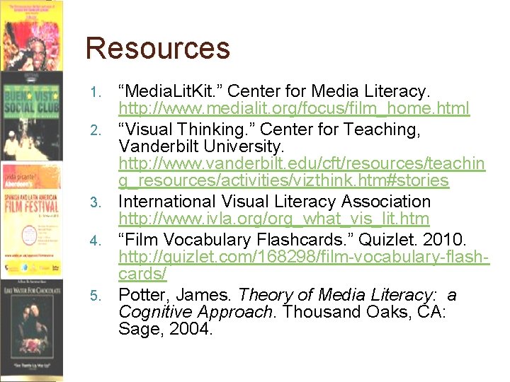 Resources 1. 2. 3. 4. 5. “Media. Lit. Kit. ” Center for Media Literacy.