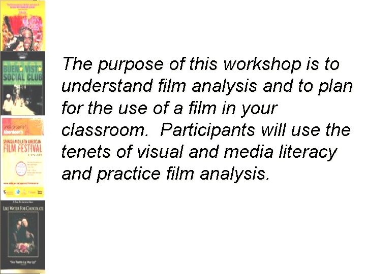 The purpose of this workshop is to understand film analysis and to plan for