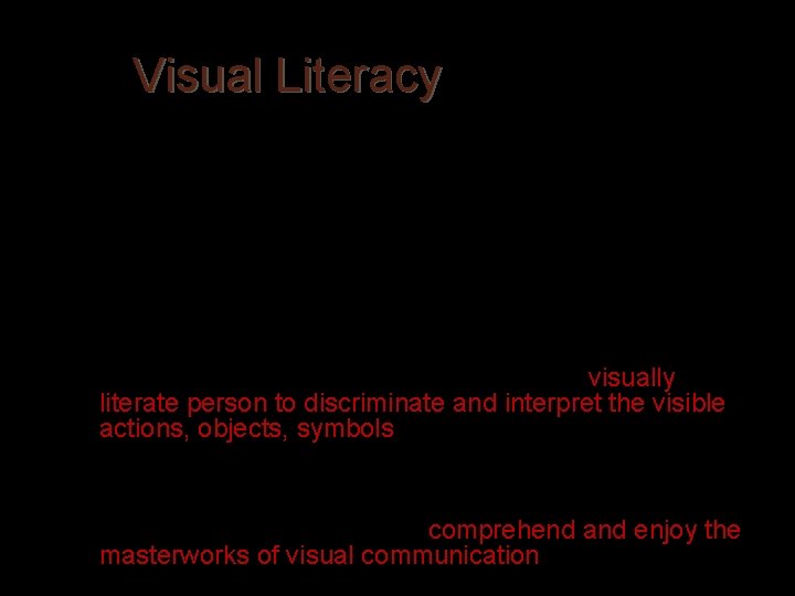 Visual Literacy The term “Visual Literacy” was first coined in 1969 by John Debes,