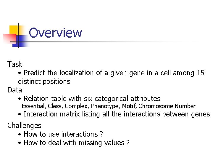 Overview Task • Predict the localization of a given gene in a cell among