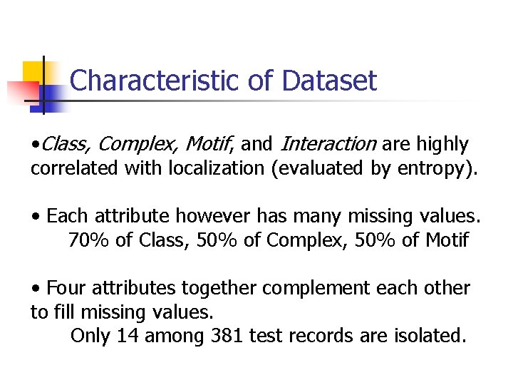 Characteristic of Dataset • Class, Complex, Motif, and Interaction are highly correlated with localization