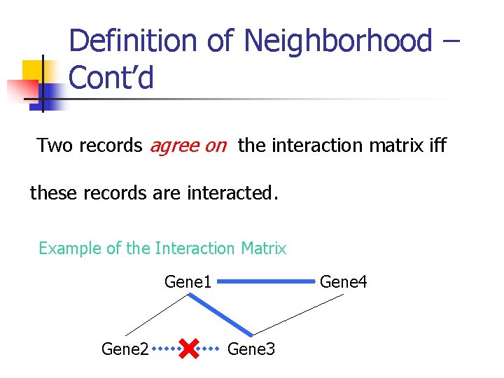 Definition of Neighborhood – Cont’d Two records agree on the interaction matrix iff these