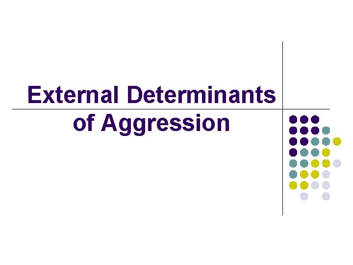 External Determinants of Aggression 