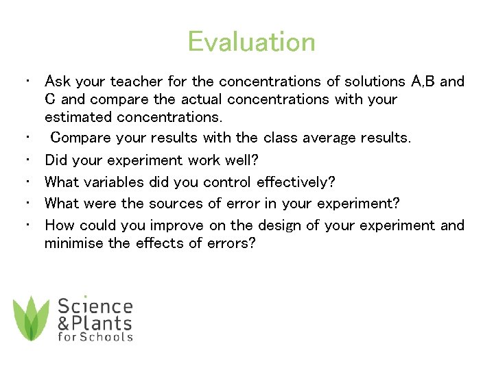 Evaluation • Ask your teacher for the concentrations of solutions A, B and C