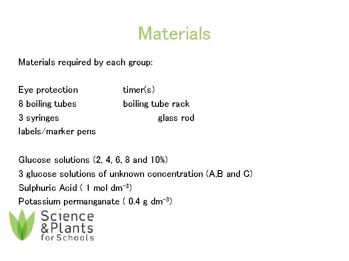 Materials required by each group: Eye protection 8 boiling tubes 3 syringes labels/marker pens