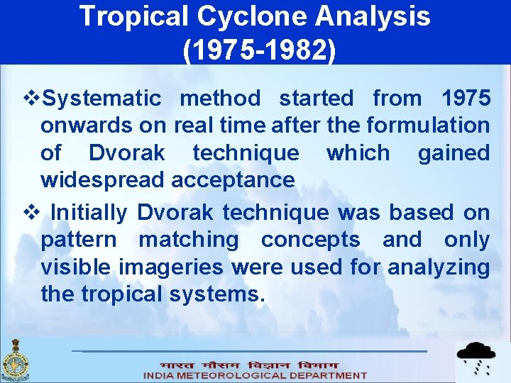 Tropical Cyclone Analysis (1975 -1982) v. Systematic method started from 1975 onwards on real