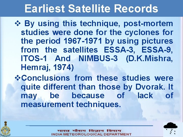 Earliest Satellite Records v By using this technique, post-mortem studies were done for the