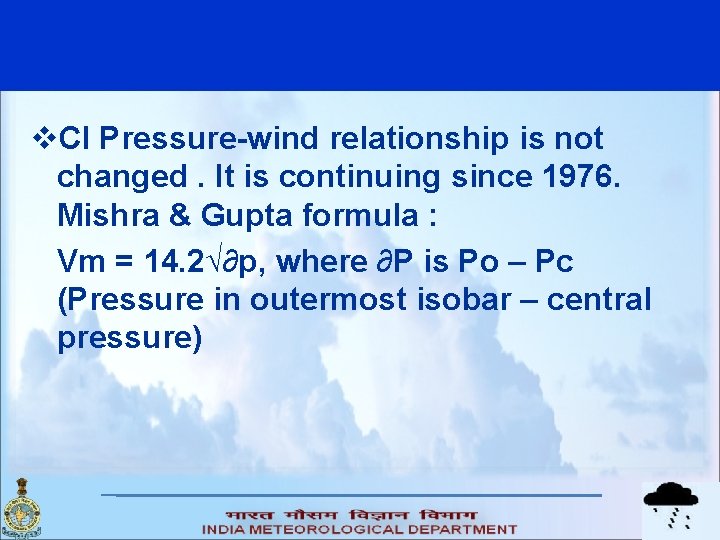 v. CI Pressure-wind relationship is not changed. It is continuing since 1976. Mishra &