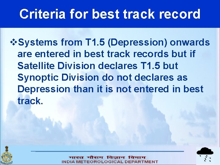 Criteria for best track record v. Systems from T 1. 5 (Depression) onwards are
