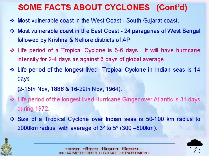 SOME FACTS ABOUT CYCLONES (Cont’d) v Most vulnerable coast in the West Coast -