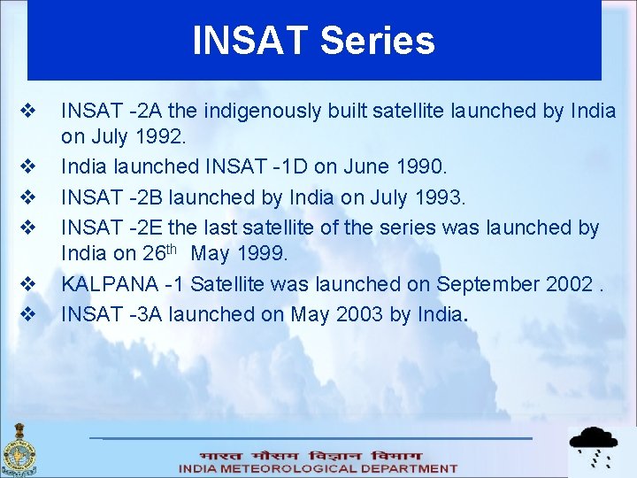 INSAT Series v v v INSAT -2 A the indigenously built satellite launched by