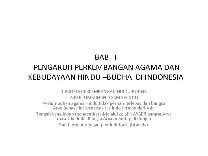 BAB I PENGARUH PERKEMBANGAN AGAMA DAN KEBUDAYAAN HINDU –BUDHA DI INDONESIA 1. PROSES PERKEMBANGAN