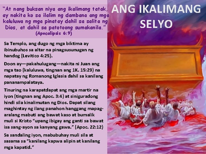 “At nang buksan niya ang ikalimang tatak, ay nakita ko sa ilalim ng dambana