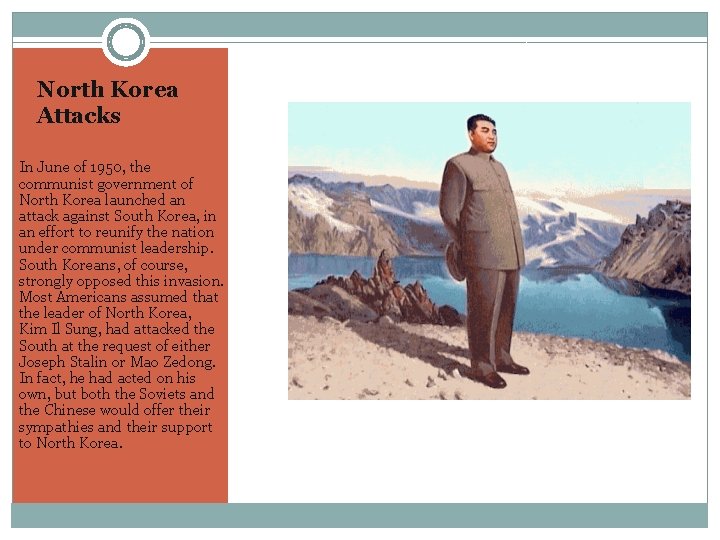 North Korea Attacks In June of 1950, the communist government of North Korea launched