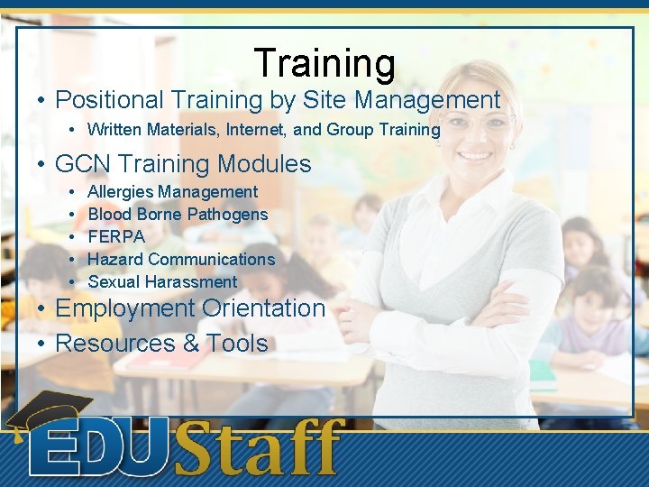 Training • Positional Training by Site Management • Written Materials, Internet, and Group Training