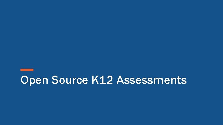 Open Source K 12 Assessments 