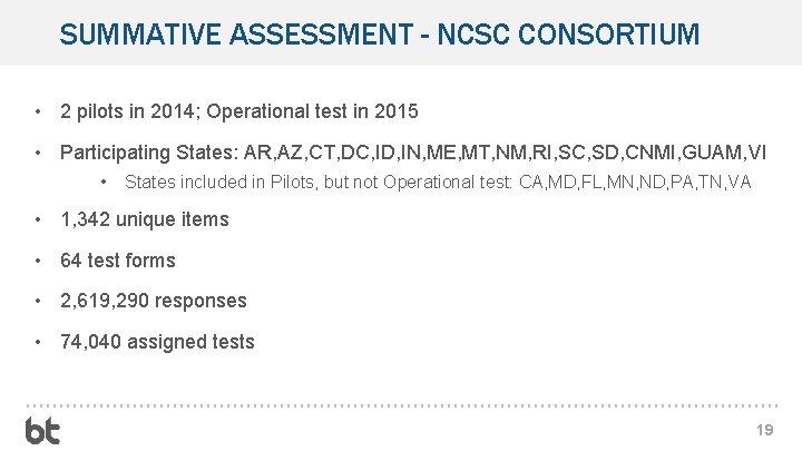 SUMMATIVE ASSESSMENT - NCSC CONSORTIUM • 2 pilots in 2014; Operational test in 2015