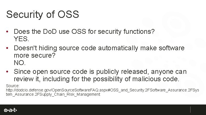 Security of OSS • Does the Do. D use OSS for security functions? YES.