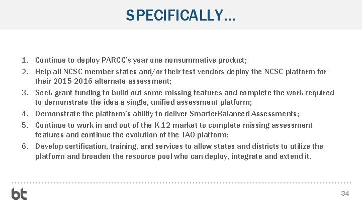 SPECIFICALLY… 1. Continue to deploy PARCC’s year one nonsummative product; 2. Help all NCSC