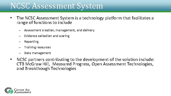 NCSC Assessment System • The NCSC Assessment System is a technology platform that facilitates