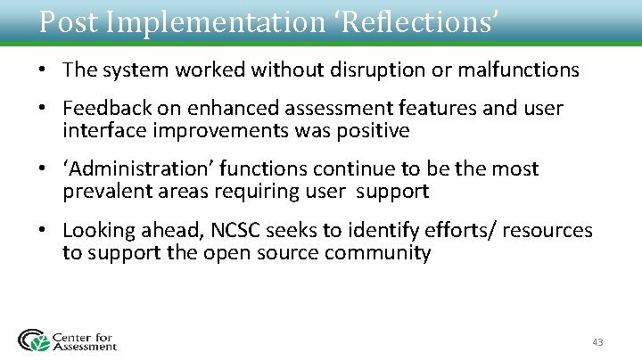 Post Implementation ‘Reflections’ • The system worked without disruption or malfunctions • Feedback on