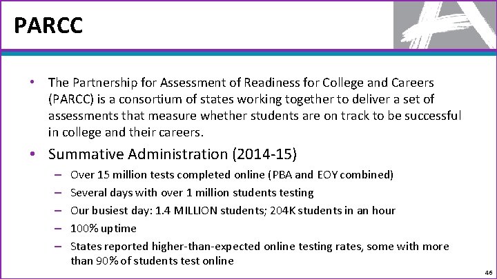 PARCC • The Partnership for Assessment of Readiness for College and Careers (PARCC) is