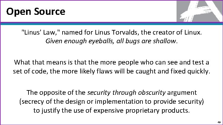 Open Source "Linus' Law, " named for Linus Torvalds, the creator of Linux. Given