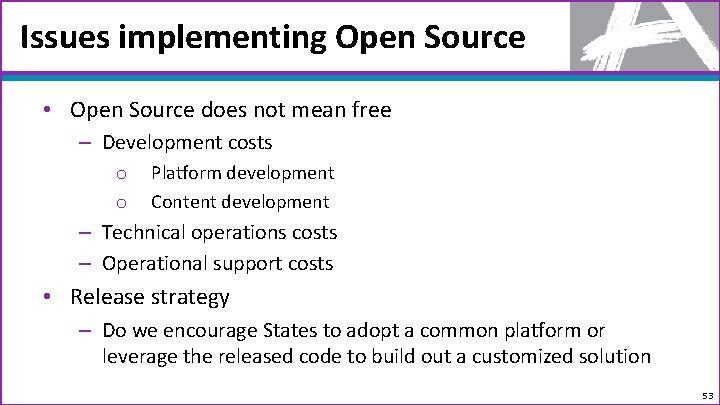 Issues implementing Open Source • Open Source does not mean free – Development costs