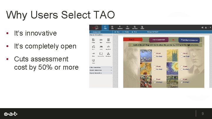 Why Users Select TAO • It’s innovative • It’s completely open • Cuts assessment