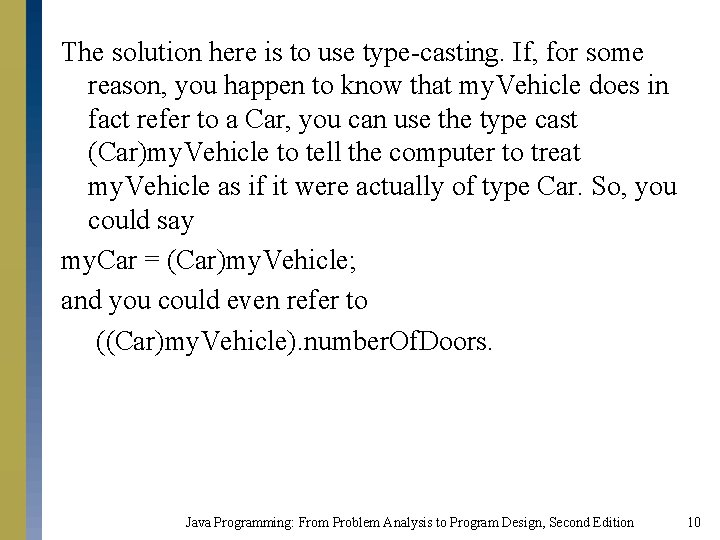 The solution here is to use type-casting. If, for some reason, you happen to