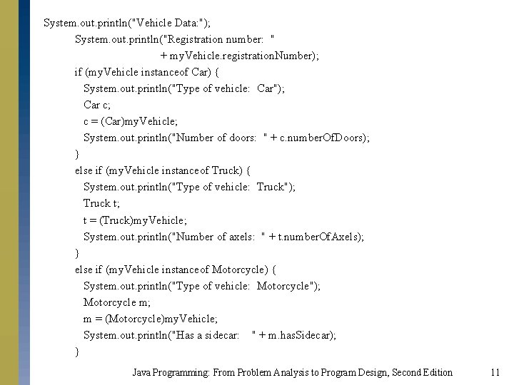 System. out. println("Vehicle Data: "); System. out. println("Registration number: " + my. Vehicle. registration.