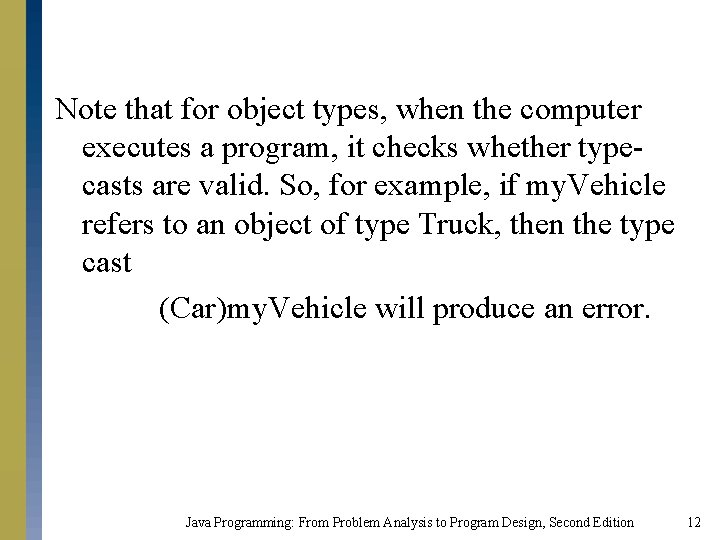 Note that for object types, when the computer executes a program, it checks whether