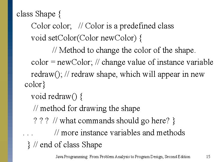 class Shape { Color color; // Color is a predefined class void set. Color(Color