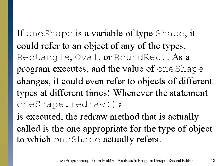 If one. Shape is a variable of type Shape, it could refer to an