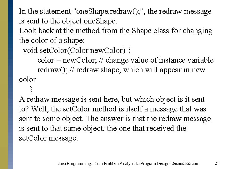 In the statement "one. Shape. redraw(); ", the redraw message is sent to the In the statement "one. Shape. redraw(); ", the redraw message is sent to the