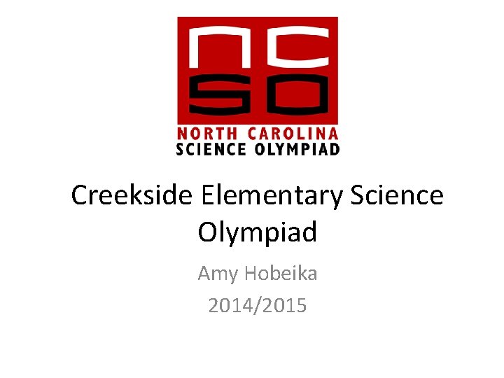 Creekside Elementary Science Olympiad Amy Hobeika 2014/2015 