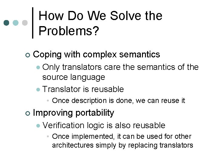 How Do We Solve the Problems? ¢ Coping with complex semantics Only translators care