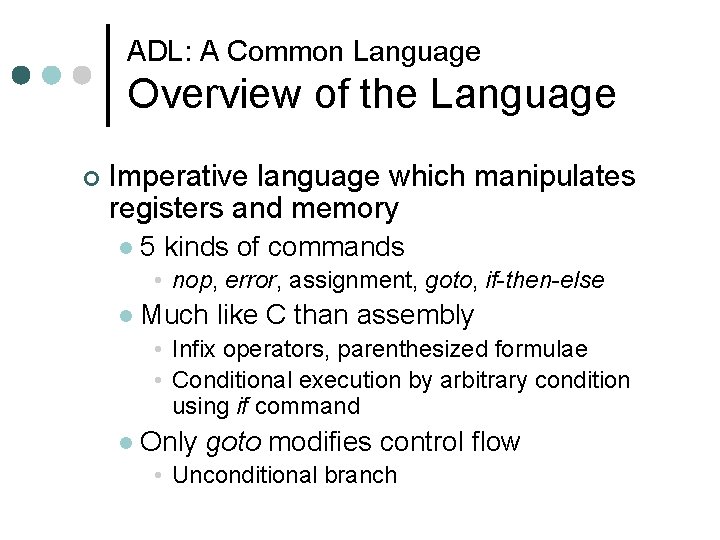 ADL: A Common Language Overview of the Language ¢ Imperative language which manipulates registers