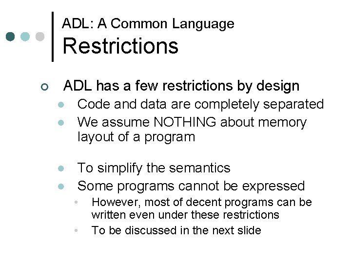 ADL: A Common Language Restrictions ¢ ADL has a few restrictions by design l