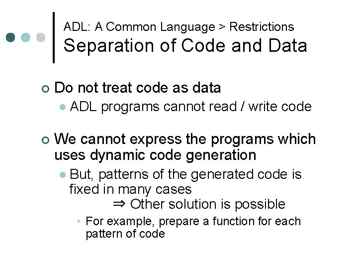 ADL: A Common Language > Restrictions Separation of Code and Data ¢ Do not