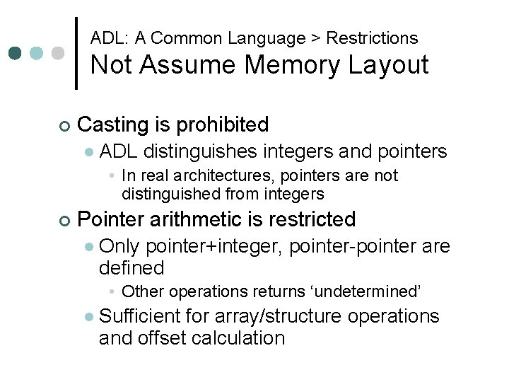 ADL: A Common Language > Restrictions Not Assume Memory Layout ¢ Casting is prohibited