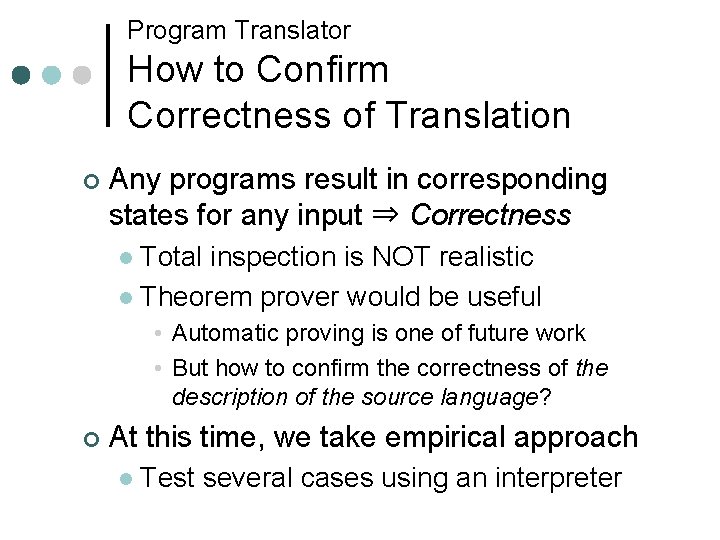 Program Translator How to Confirm Correctness of Translation ¢ Any programs result in corresponding
