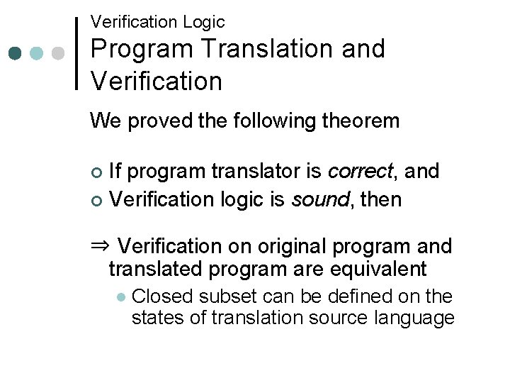 Verification Logic Program Translation and Verification We proved the following theorem If program translator
