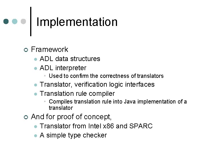 Implementation ¢ Framework l l ADL data structures ADL interpreter • Used to confirm