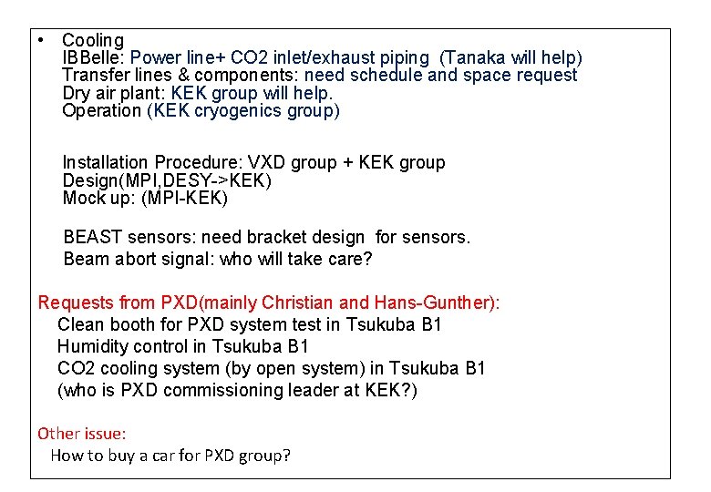  • Cooling IBBelle: Power line+ CO 2 inlet/exhaust piping (Tanaka will help) Transfer