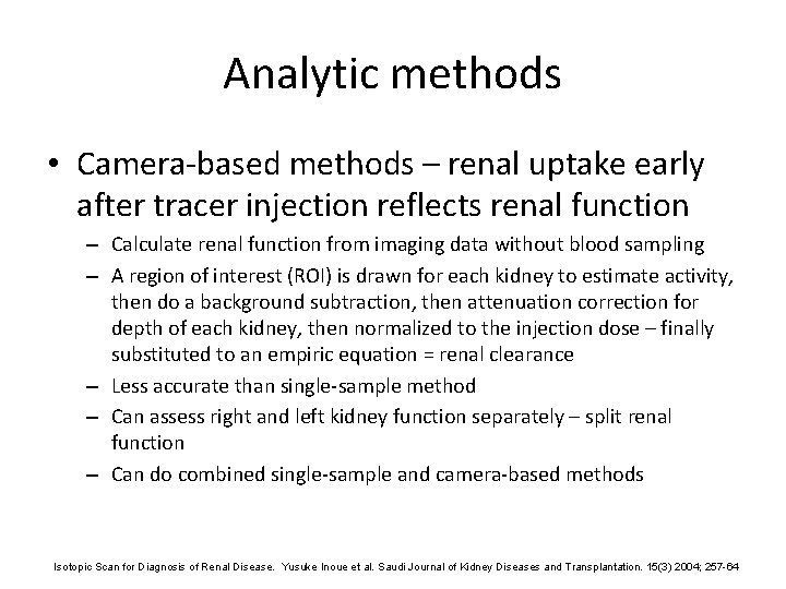 Analytic methods • Camera-based methods – renal uptake early after tracer injection reflects renal