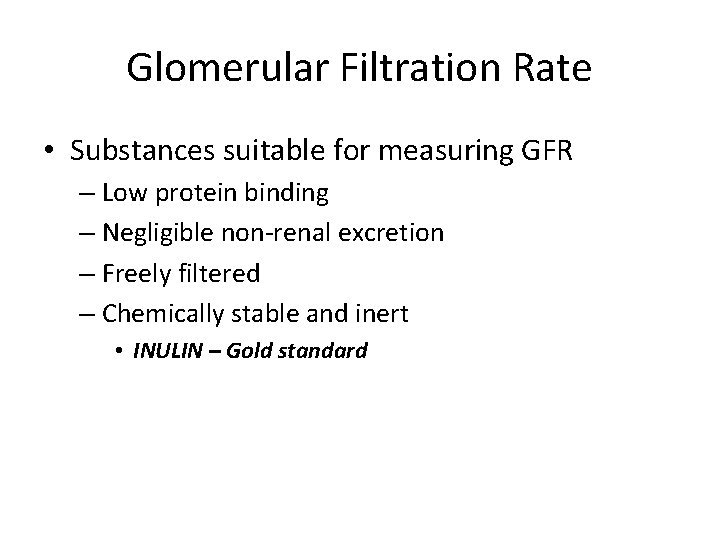 Glomerular Filtration Rate • Substances suitable for measuring GFR – Low protein binding –