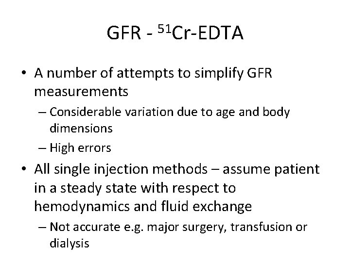 GFR - 51 Cr-EDTA • A number of attempts to simplify GFR measurements –