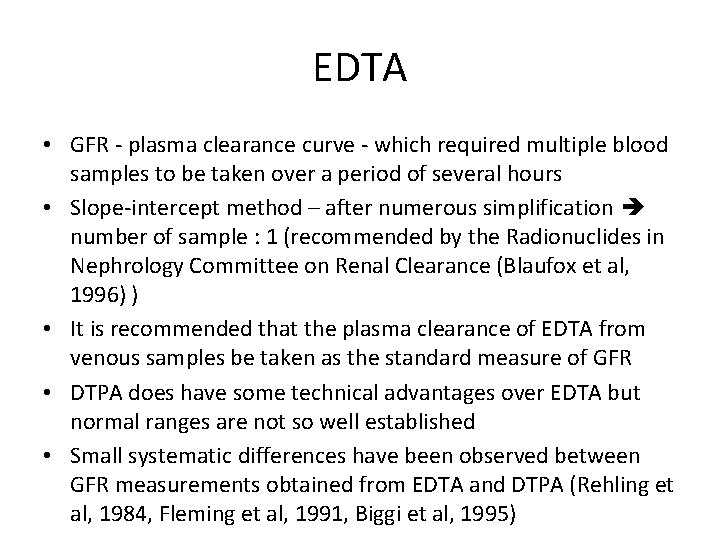 EDTA • GFR - plasma clearance curve - which required multiple blood samples to